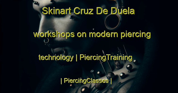 Skinart Cruz De Duela workshops on modern piercing technology | PiercingTraining | PiercingClasses | SkinartTraining-Mexico